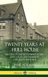 Twenty Years at Hull House - Jane Addams - 9781387948826
