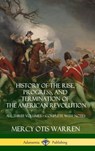 History of the Rise, Progress, and Termination of the American Revolution - Mercy Otis Warren - 9781387974368