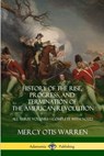 History of the Rise, Progress, and Termination of the American Revolution - Mercy Otis Warren - 9781387974375