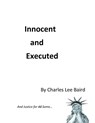 Innocent and Executed - Charles Baird - 9781387996780