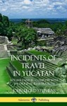 Incidents of Travel in Yucatan - John Lloyd Stephens - 9781387997657