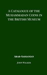 A Catalogue of the Muhammadan Coins in the British Museum - Arab Sassanian - John Walker - 9781388926106