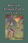 Stories of Beowulf Told to the Children - H E Marshall - 9781389630828