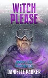 Witch Please - Danielle Parker - 9781393002383