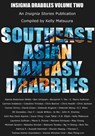 Southeast Asian Fantasy Drabbles - Kelly Matsuura ; Celestine Trinidad ; Joyce Chng ; Russell Hemmell ; Vonnie Winslow Crist ; Alanna Robertson-Webb ; Carmen Indalecio ; D.J. Elton ; EK Gonzales ; Jacek Wilkos ; John H. Dromey ; Jo Wu ; Juan Takai ; K.B. Elijah ; Natsumi Tanaka ; Ben Umaya - 9781393010012