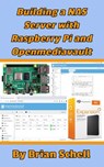 Building a NAS Server with Raspberry Pi and Openmediavault - Brian Schell - 9781393011088