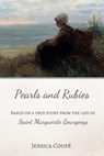 Pearls and Rubies: Based on the Life of Saint Marguerite Bourgeoys, Educator and Founder - Jessica Coupe - 9781393011934