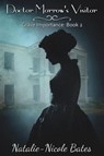 Doctor Morrow's Visitor - Natalie-Nicole Bates - 9781393017363