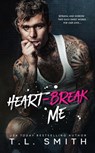 Heartbreak Me - T.L Smith - 9781393019091
