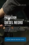 Manual de producción de Diesel Negro en casa 2da edición: Alternativa al biodiesel, diesel rojo, diesel non-road, diesel marino, keroseno & gas natural licuado para motores diesel (Spanish Edition) - ALAN ADRIAN DELFIN-COTA - 9781393034025