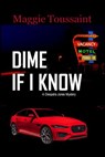Dime If I Know - Maggie Toussaint - 9781393037446