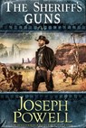 The Sheriff’s Guns (The Texas Riders Western #13) (A Western Frontier Fiction) - Joseph Powell - 9781393038863