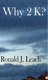 Why 2K? - Ronald J. Leach - 9781393039822