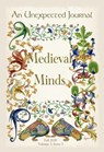An Unexpected Journal: Medieval Minds - An Unexpected Journal ; Holly Ordway ; Annie Crawford ; Alison DeLong ; Karise Gililland ; Sandra G. Hicks ; Alex Markos ; Korine Martinez ; Jacqueline Medcalf ; Cherish Nelson ; Ted Wright - 9781393040026