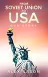 From Soviet Union to USA: Our Story - Alex Nason - 9781393041986