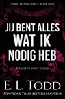 Jij bent alles wat ik nodig heb - E. L. Todd - 9781393050322