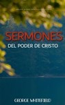 Sermones del poder de Cristo - George Whitefield - 9781393051244