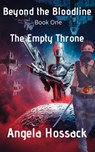 Beyond the Bloodline The Empty Throne - Angela Hossack - 9781393068747