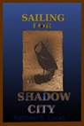 Sailing For Shadow City - Rachael S Lucas - 9781393072515