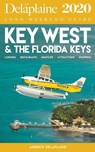 Key West & the Florida Keys - The Delaplaine 2020 Long Weekend Guide - Andrew Delaplaine - 9781393081654