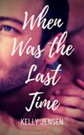When Was the Last Time - Kelly Jensen - 9781393090106