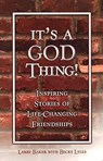 It's a God Thing! Inspiring Stories of Life-Changing Friendships - Larry Baker ; Becky Lyles - 9781393099802