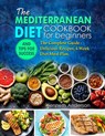 The Mediterranean Diet for Beginners: The Complete Guide - Delicious Recipes, 4 Week Diet Meal Plan, and Tips for Success - Kenneth Anderson - 9781393134565