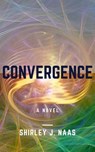 Convergence - Shirley J. Naas - 9781393139935