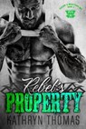 Rebel's Property (Book 3) - Kathryn Thomas - 9781393155621