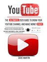 YouTube: The Ultimate 2020 Guide to Grow Your YouTube Channel, Make Money Fast with Proven Techniques and Foolproof Step by Step Strategies - Dave Martin - 9781393159933