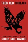 From Red To Black: A Short Journey From Debt To Liberty - Chris Greenwood - 9781393162223