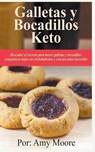 Galletas y bocadillos keto Descubre el secreto para hacer galletas y bocadillos cetogenicos bajos en carbohidratos y con un sabor increible - Amy Moore - 9781393166573