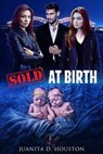 Sold At Birth - Juanita D. Houston - 9781393196020