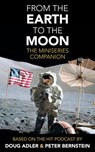 From the Earth to the Moon: The Miniseries Companion - Douglas Adler ; Peter Bernstein - 9781393198383