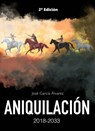 Aniquilación 2018-2033 - José García Álvarez - 9781393200970