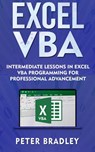 Excel VBA - Intermediate Lessons in Excel VBA Programming for Professional Advancement - Peter Bradley - 9781393202776