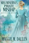 Miss Minerva's Pirate Mishap - Maggie Dallen - 9781393206026
