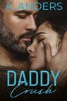 Daddy Crush - Adriana Anders - 9781393223566