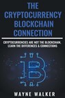 The Cryptocurrency - Blockchain Connection - Wayne Walker - 9781393224808