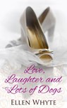 Love, Laughter and Lots of Dogs - Ellen Whyte ; AJ Adams - 9781393229087