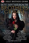 Erotic Fairytales From The Brothers Grimm - Angie Martin ; Annamarie Gardner ; Brandi Gillilan ; Candi Fox ; CeeCee Elaine ; Christina McCord ; Cree Nations ; Jess Bagnall ; Izzy Szyn ; Kathryn C. Kelly ; Layla J. Omorose ; Leigh Savage ; Nathalie ML Römer ; T. Elizabeth Guthrie ; Claire Marta ; Ni - 9781393230939