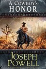 A Cowboy’s Honor (The Texas Riders Western #3) (A Western Frontier Fiction) - Joseph Powell - 9781393238720