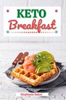 Keto Breakfast: Discover 30 Easy to Follow Ketogenic Breakfast Cookbook recipes for Your Low-Carb Diet with Gluten-Free and wheat to Maximize your weight loss - Stephanie Baker - 9781393241133