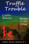 Truffle Trouble - Curtis Bausse - 9781393264170