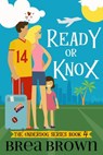 Ready or Knox - Brea Brown - 9781393266327