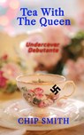 Tea With The Queen - Chip Smith - 9781393272236