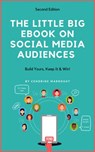 The Little Big eBook on Social Media Audiences: Build Yours, Keep It & Win - Cendrine Marrouat - 9781393273462