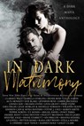 In Dark Matrimony - Ember Michaels ; V.T. Bonds ; Posey Parks ; Amarie Avant ; Jennifer Bene ; Isabella Starling ; Renee Rose ; Celia Aaron ; Alta Hensley ; Zoe Blake ; Yolanda Olson ; Abigail Davies ; Linnea May ; Measha Stone ; Livia Grant ; Maren Smith ; Piper Stone ; Sar - 9781393278122