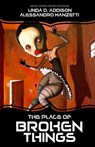 The Place of Broken Things - Alessandro Manzetti ; Linda D. Addison - 9781393279969