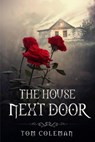 The House Next Door - TOM COLEMAN - 9781393283515